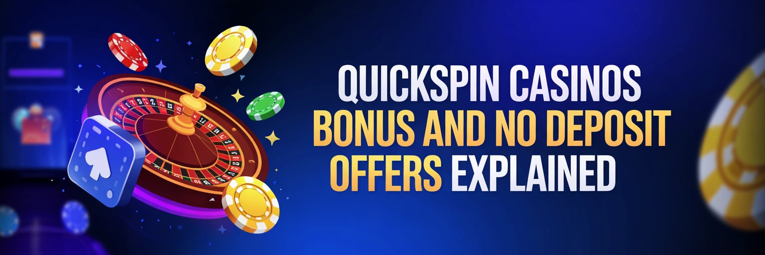 Quickspin Casinos Bonus and No Deposit Offers Explained